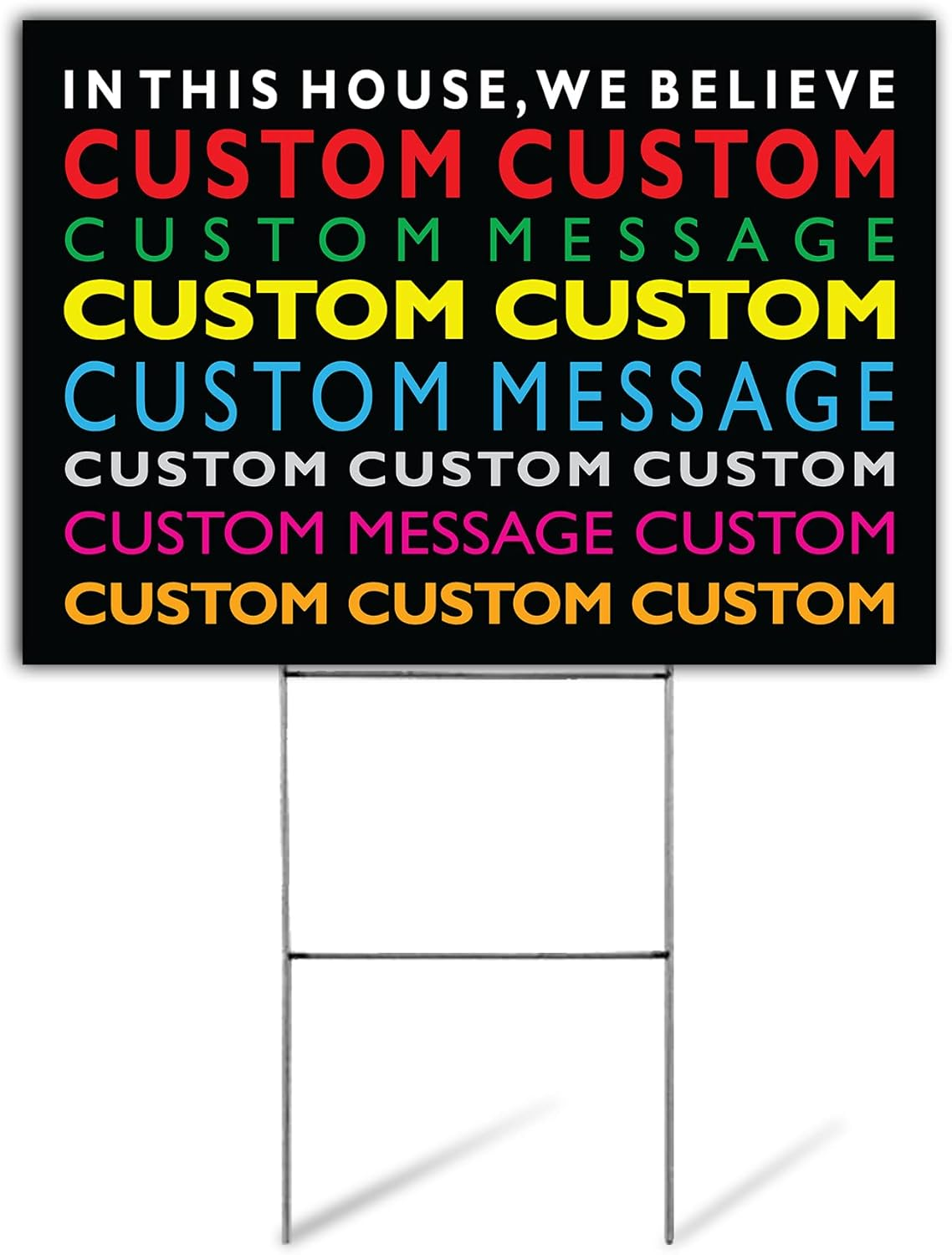 A sign with the text "IN THIS HOUSE, WE BELIEVE CUSTOM CUSTOM CUSTOM MESSAGE CUSTOM CUSTOM CUSTOM MESSAGE CUSTOM CUSTOM CUSTOM CUSTOM MESSAGE CUSTOM CUSTOM CUSTOM CUSTOM"