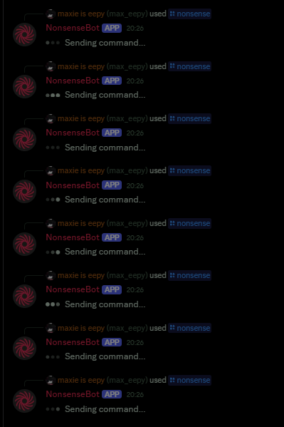 Discord screenshot of max_eepy requesting nonsense from NonsenseBot multiple times, but the bot is still processing