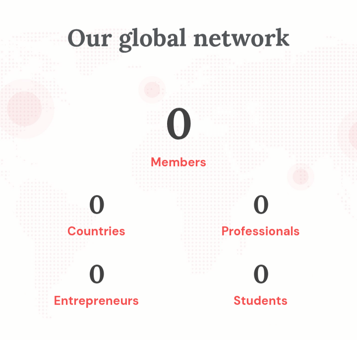 Our global network: 0 Members, 0 Countries, 0 Professionals, 0 Entrepreneurs, 0 Students