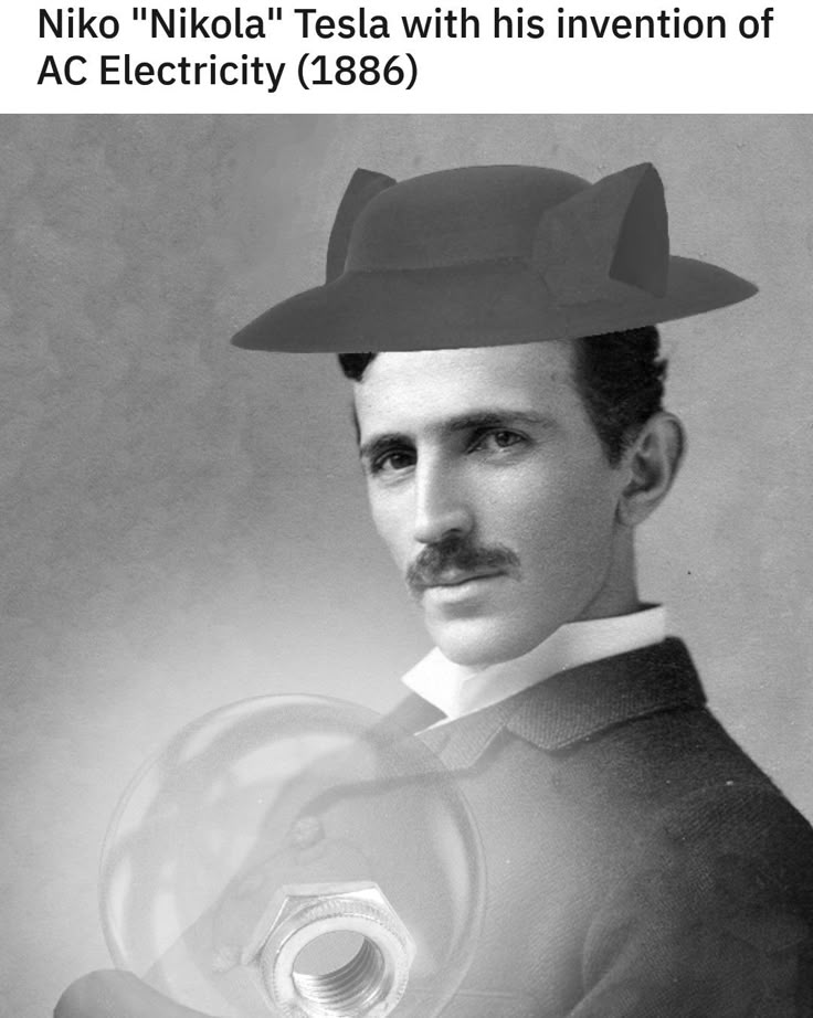 A portrait of Nikola Tesla with the caption "Niko 'Nikola' Tesla with his invention of AC Electricity (1886)" above