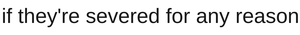 if they're severed for any reason
