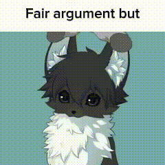Furry creature being patted by two hands from the top to the bottom of the head along with the caption "Fair argument but" above